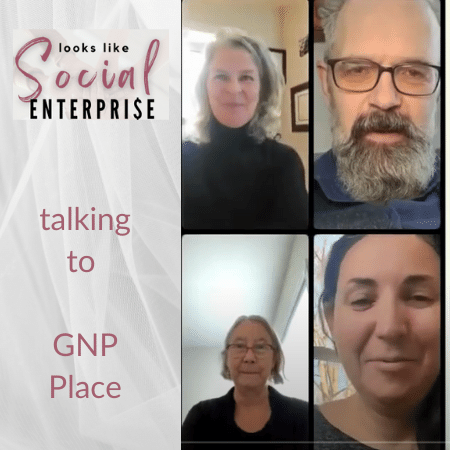 Looks Like Social Enterprise Episode 7 -  GNP Community Place with Kim Todd, Andy Hornsell, Joanie Cranston and Nicole Dawe